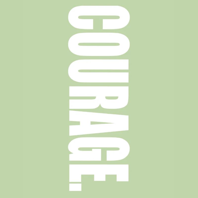 COURAGE.