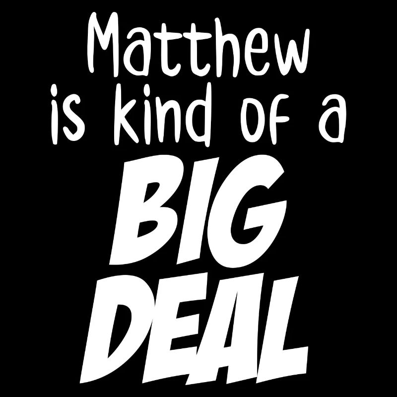 Matthew ist irgendwie eine große Sache