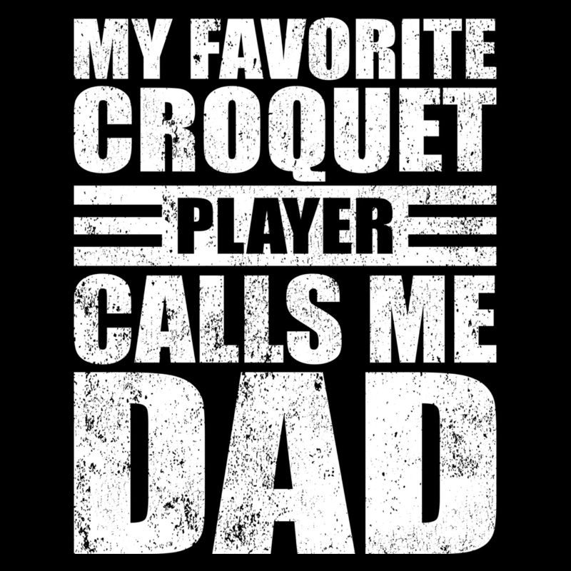 Mon joueur de croquet préféré m’appelle papa père d