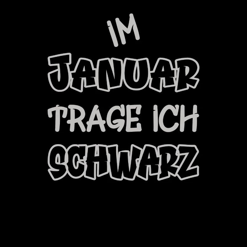 Im Januar trage ich schwarz Spruch Farbe schwarz