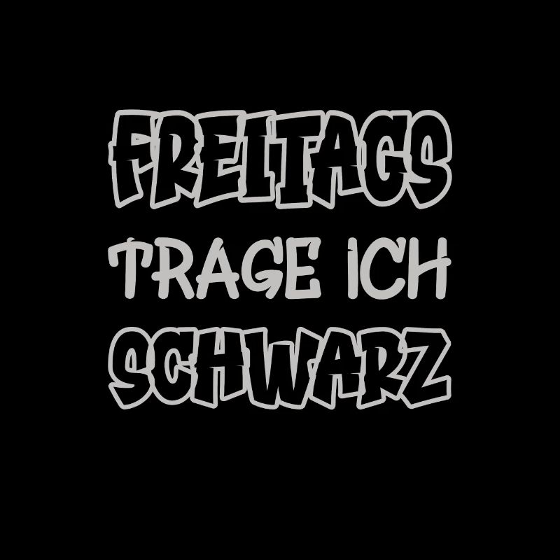 Freitags trage ich schwarz Spruch Farbe schwarz