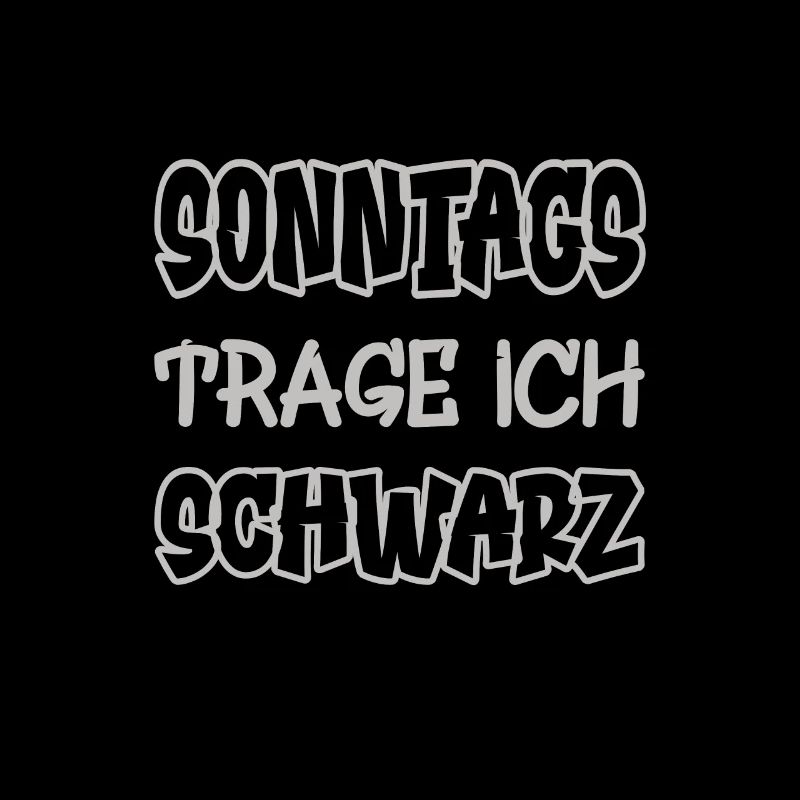 Sonntags trage ich schwarz Spruch Farbe schwarz