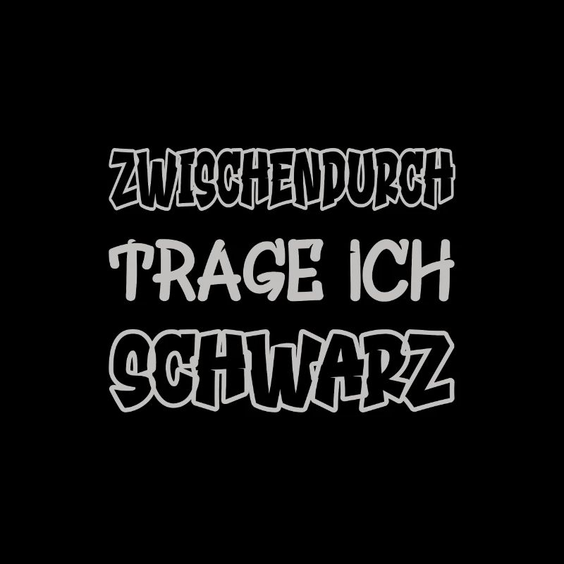 Zwischendurch trage ich schwarz Spruch Farbe