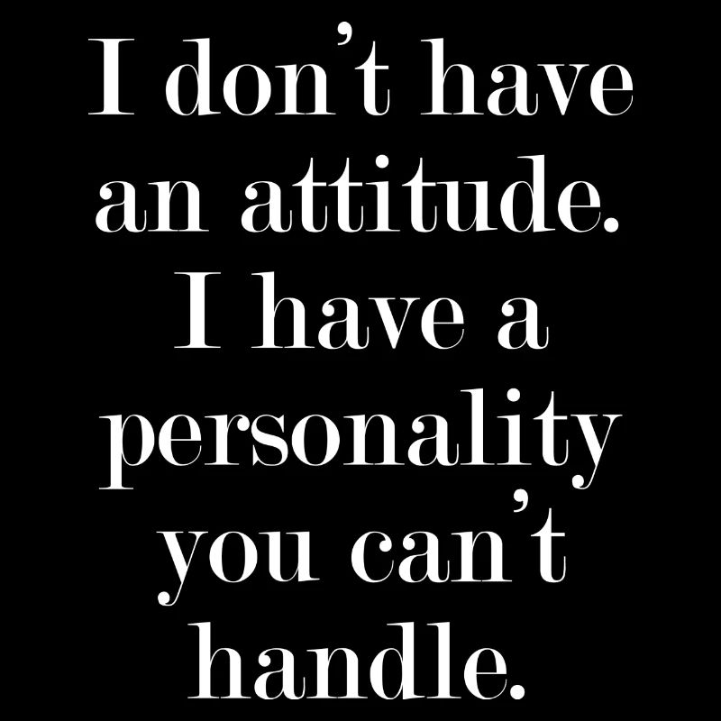 Je n’ai pas d’attitude