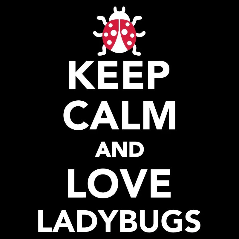 Keep calm and love ladybugs