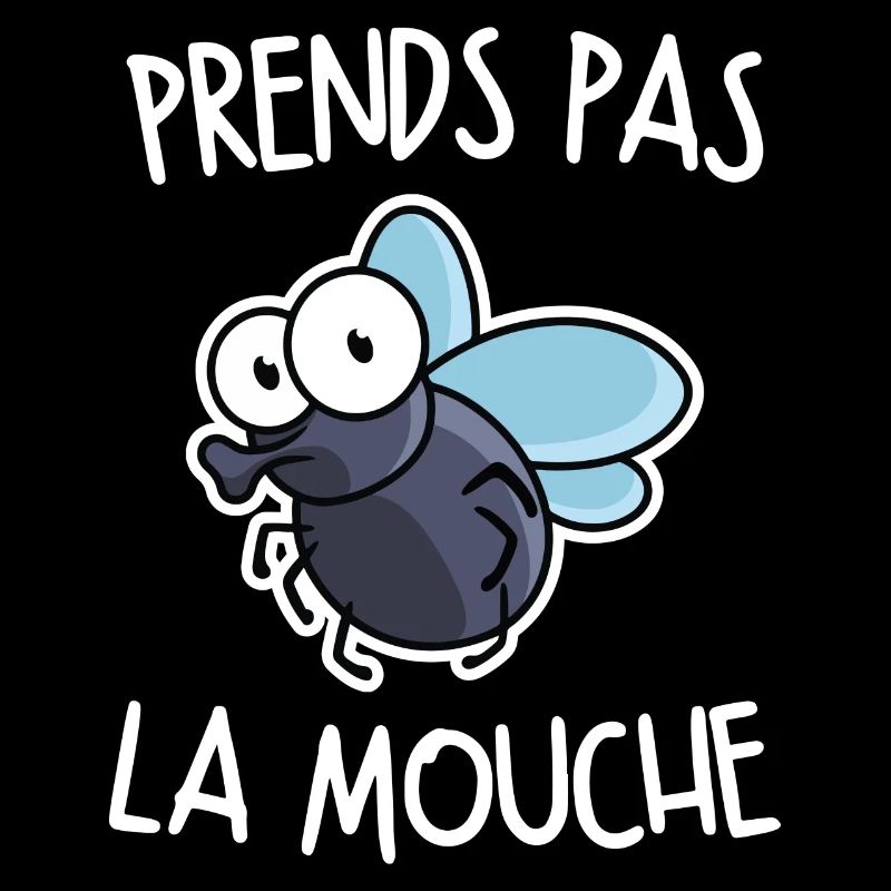 Prends pas la mouche