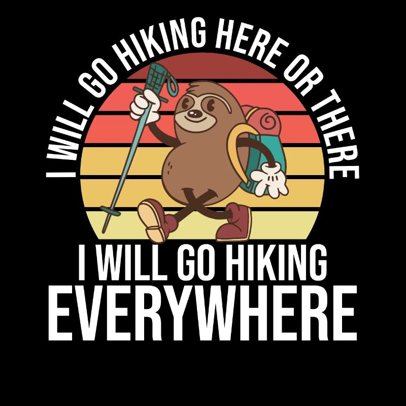 I Will Go Hiking Here Or There I Will Go Hiking Ev