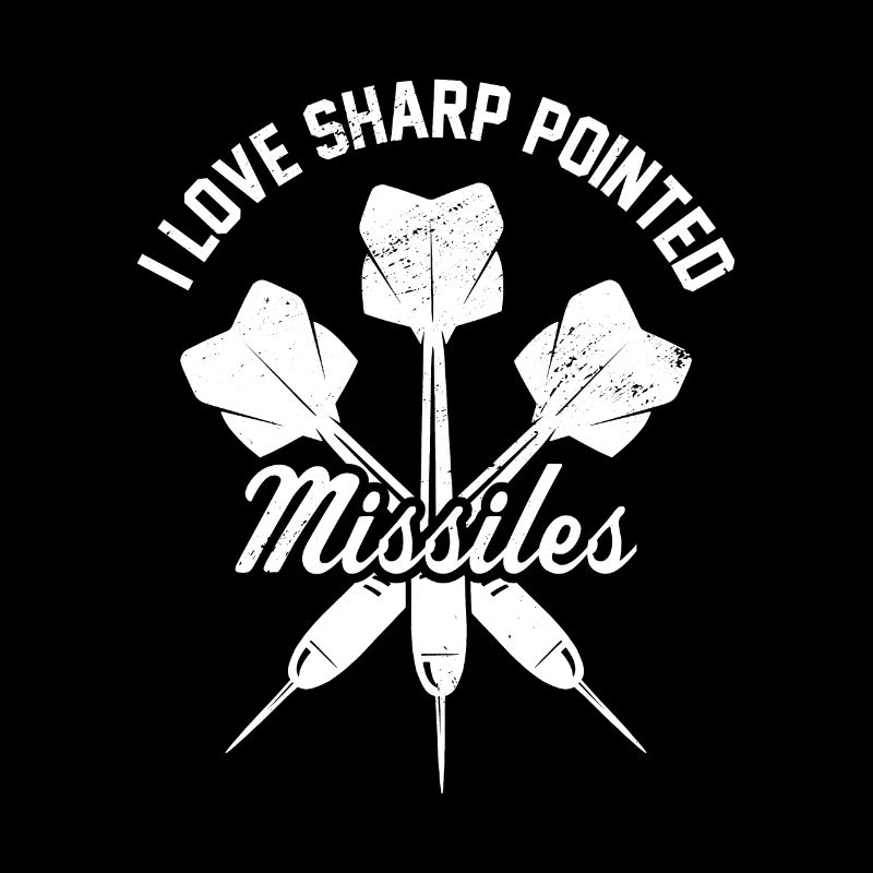 I Love Sharp Pointed Missiles Dart Player Darts Da