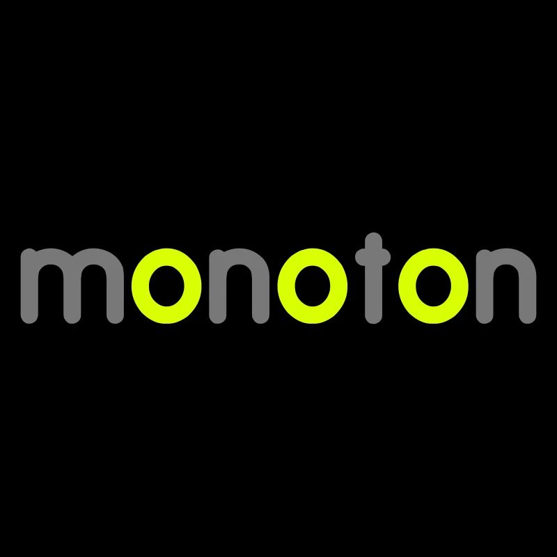 monotonous