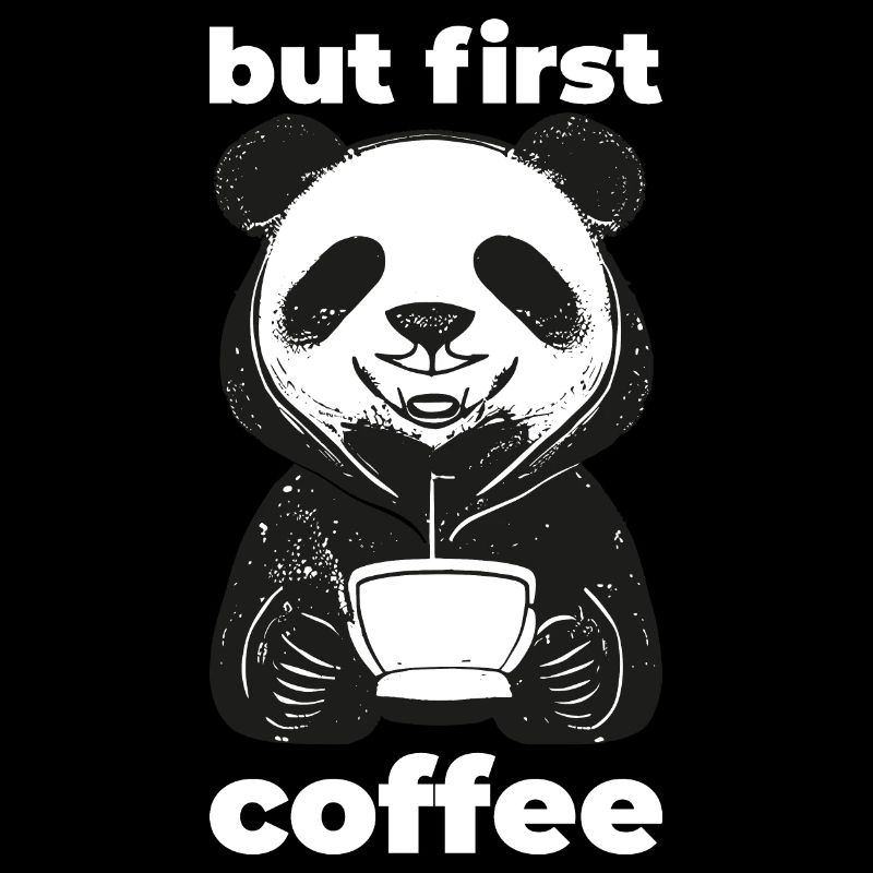 But first Coffee - Funny Panda with Coffee