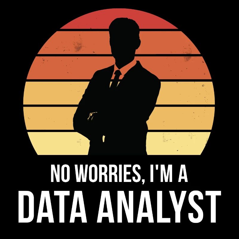 No Worries I'm A Data Analyst