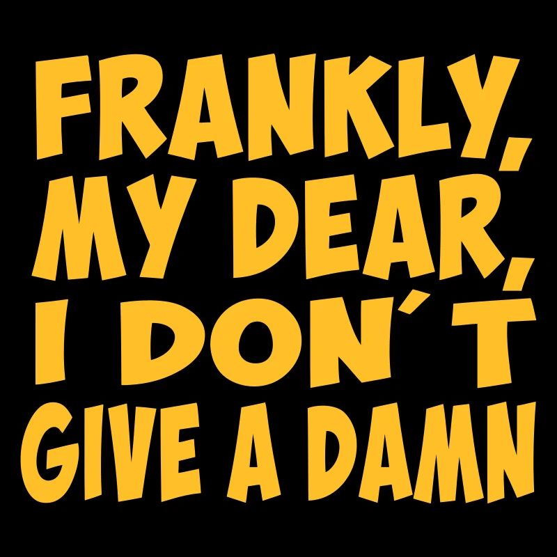 frankly my dear slogan amour macho citation