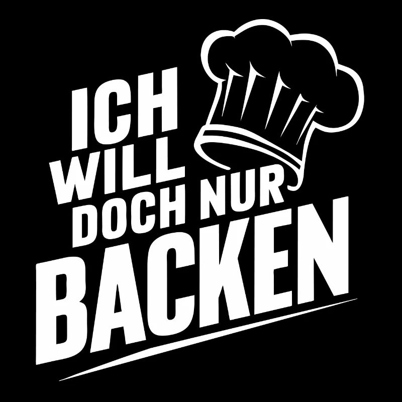 Ich will doch nur backen lustiger Bäckerspruch