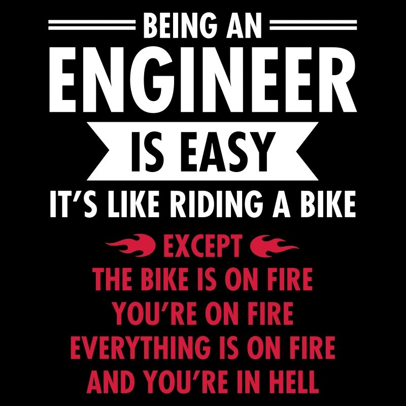 Being An Engineer Is Easy...