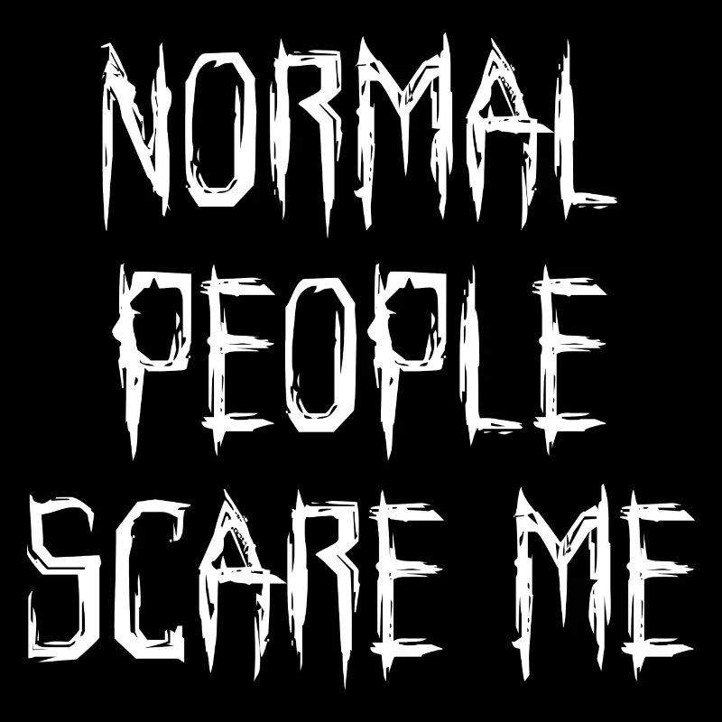 Normal People Scare Me Scary Gift