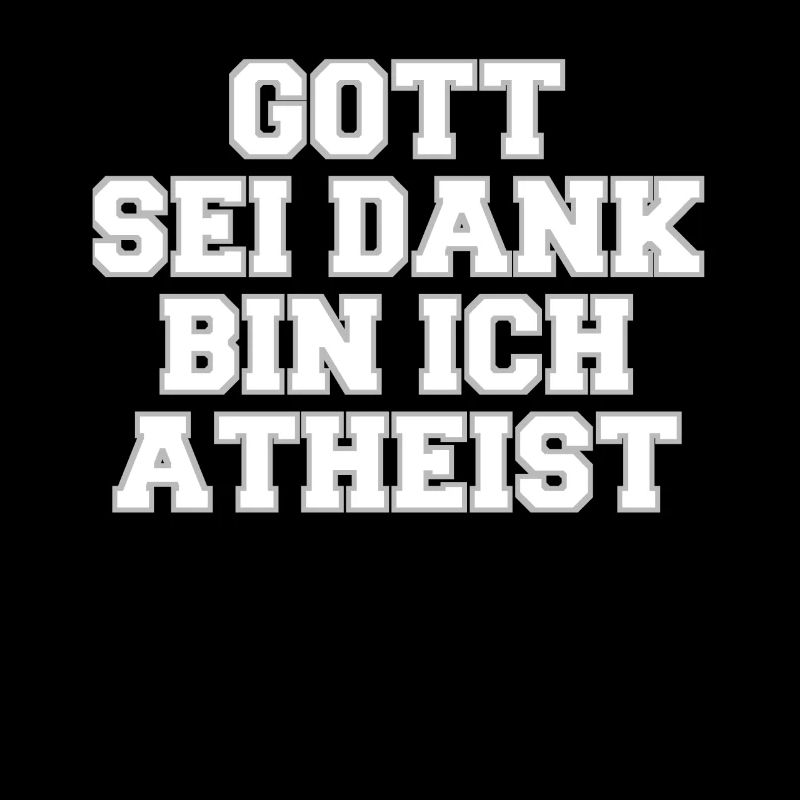 Gott sei dank bin ich Atheist. Atheismus, Religion