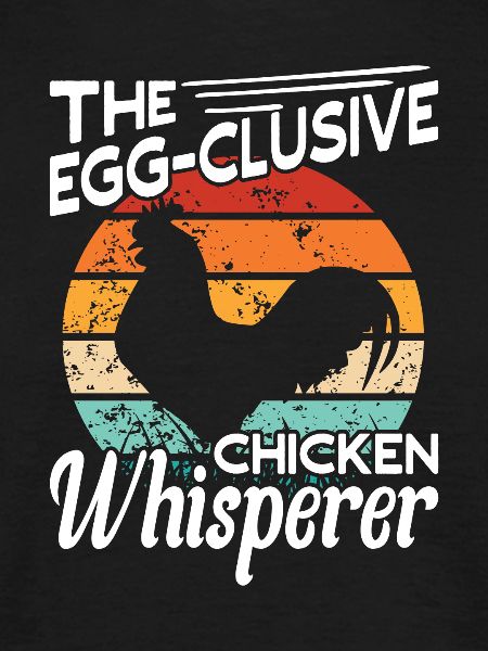 De Egg-Clusive Chicken Whisperer Chicken Lover