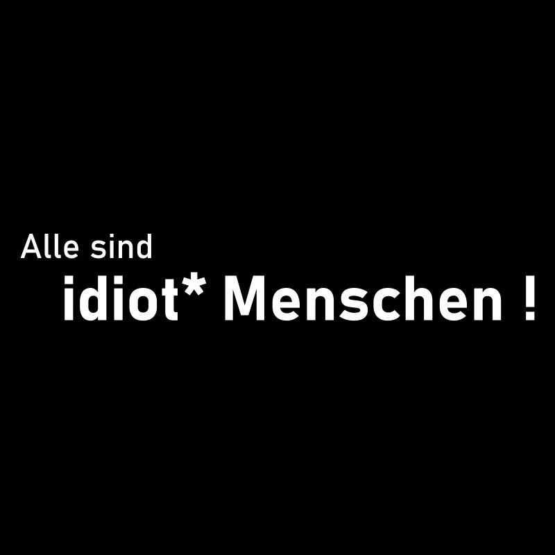 Idiot Menschen