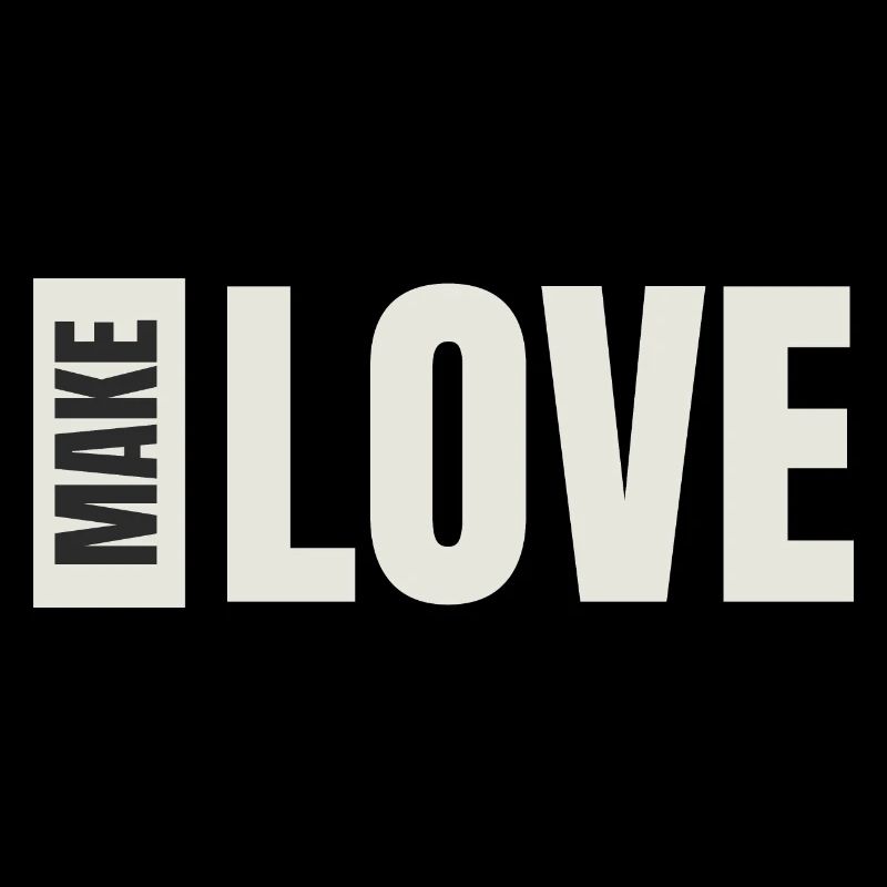 MAKE LOVE