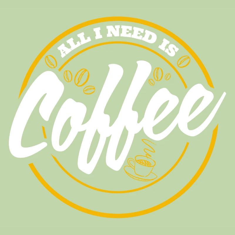 Everything I need - coffee lover quote