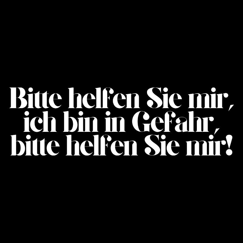Bitte helfen Sie mir, ich bin in Gefahr!