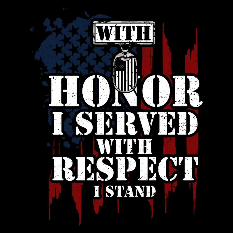 With Honor I Served With Respect...
