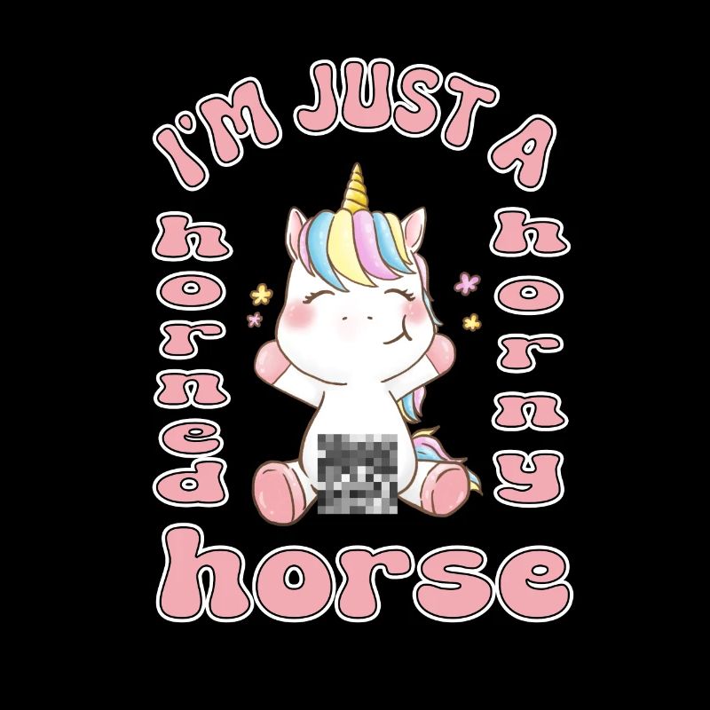 Ich bin nur ein gehörntes geiles Pferd Einhorn
