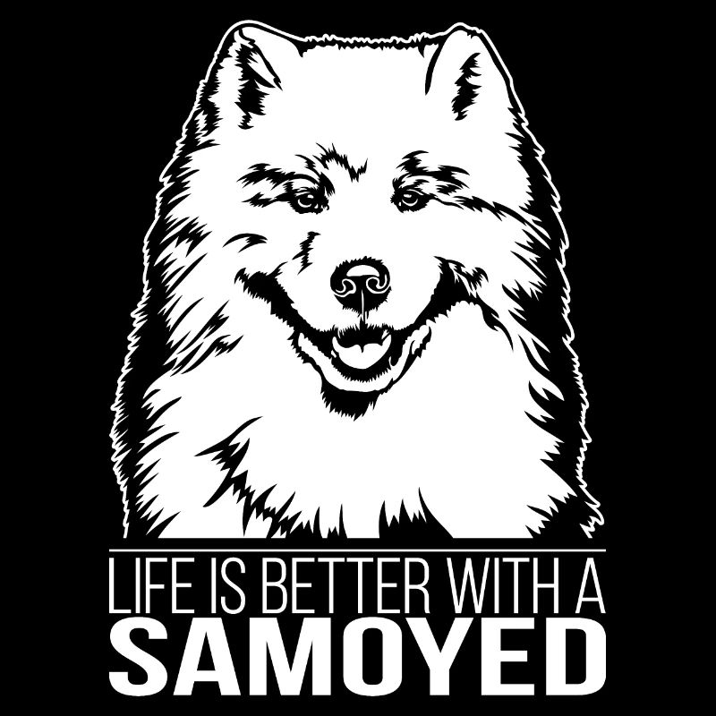 Samoyed life is better Hund Hunde Wilsigns