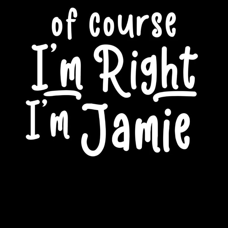 De course I’m Right I’m Jamie