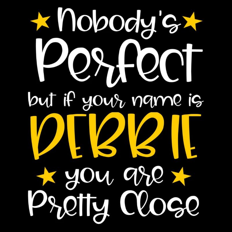 Nobody's Perfect Except For Debbie