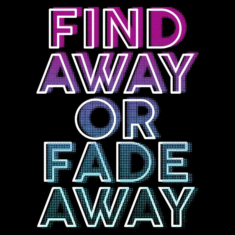 Find a way or disappear