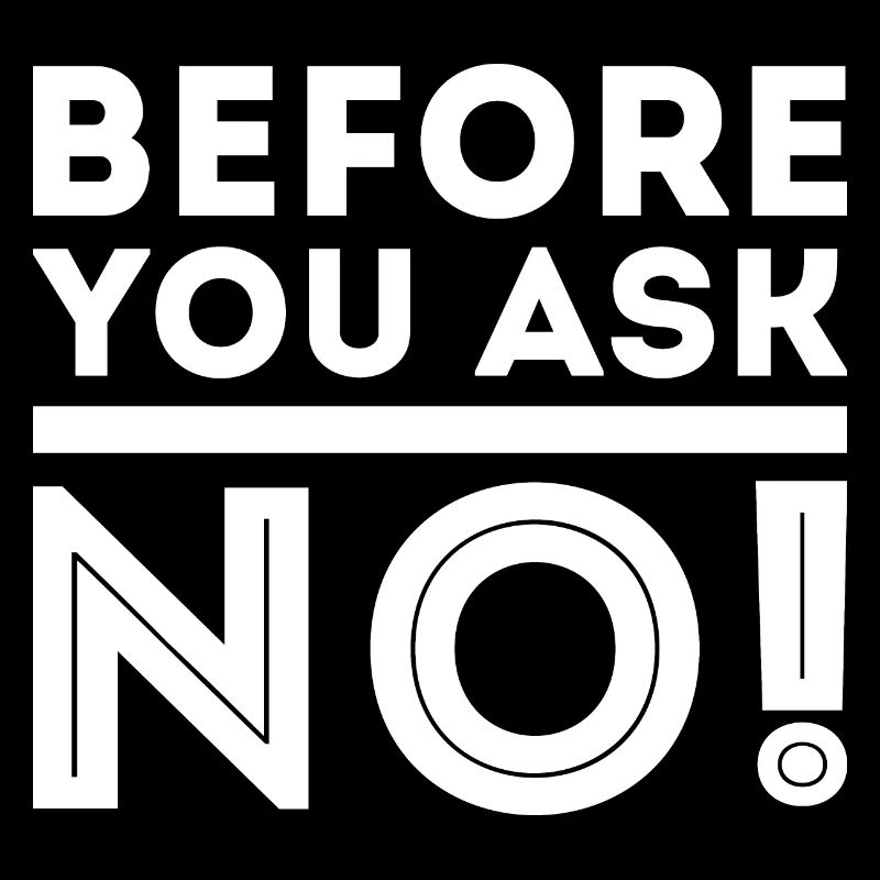 Before you ask no