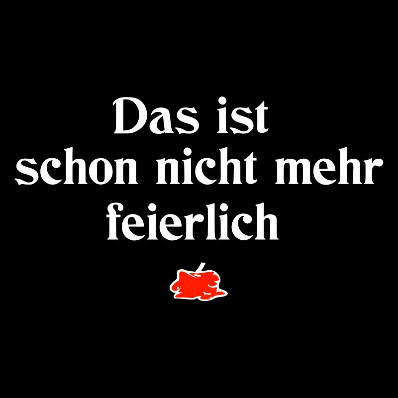 schon nicht mehr feierlich