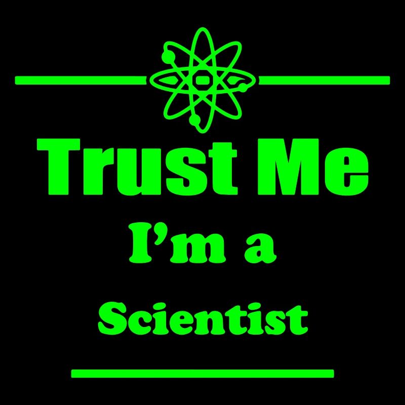 Trust Me I'm a Scientist - Science - Geek - Nerd