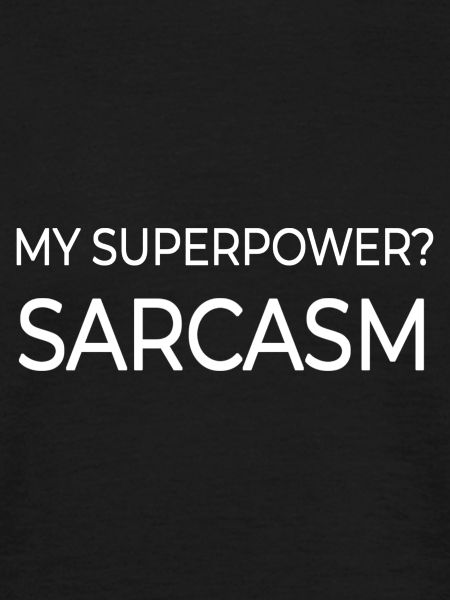 MY SUPERPOWER SARCASM