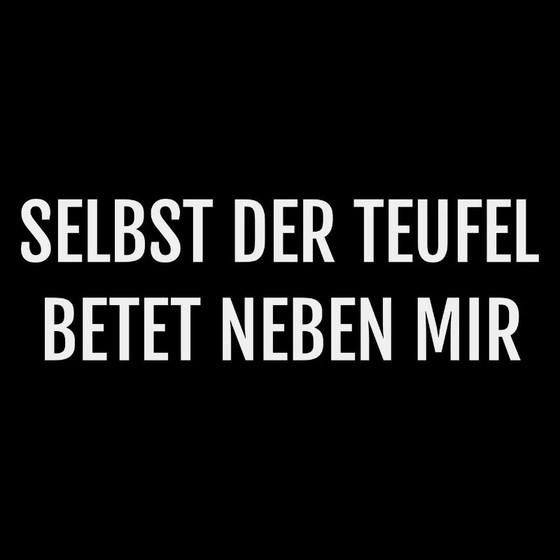 SELBST DER TEUFEL BETET NEBEN MIR