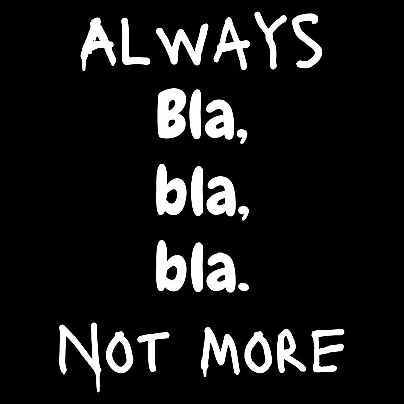Toujours bla, bla, bla. Pas plus