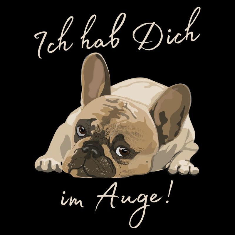 Hund mit Spruch-Ich hab Dich im Auge !