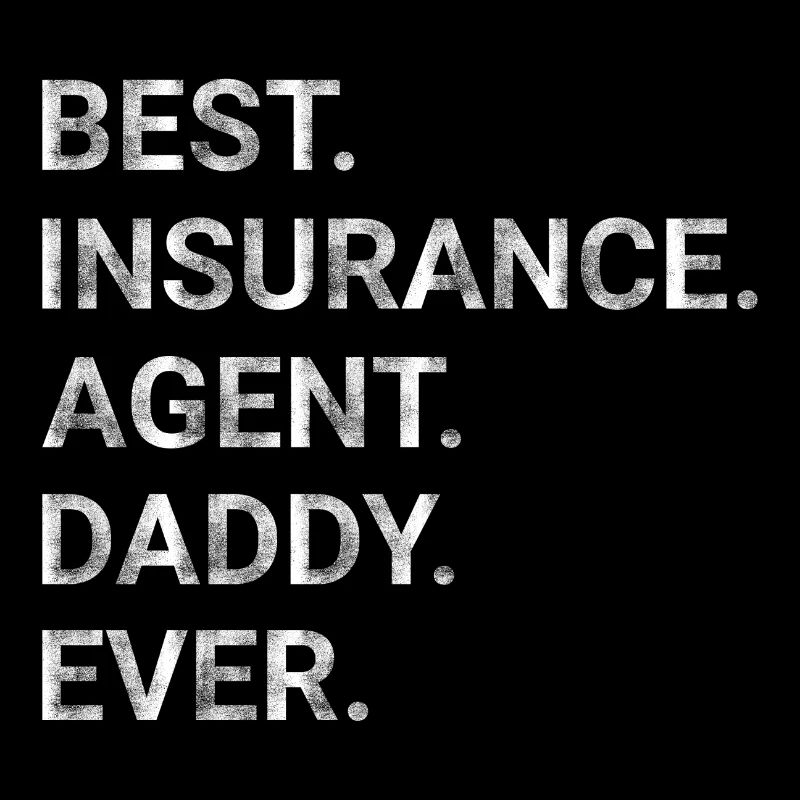 Best Insurance Agent Daddy Ever