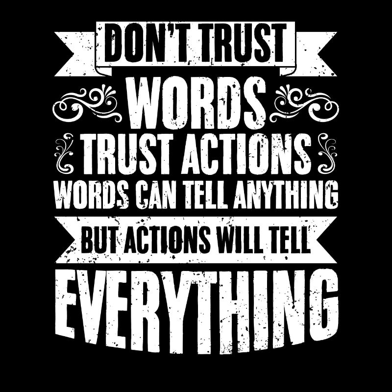 Awesome Don't Trust Words Trust Actions Positive