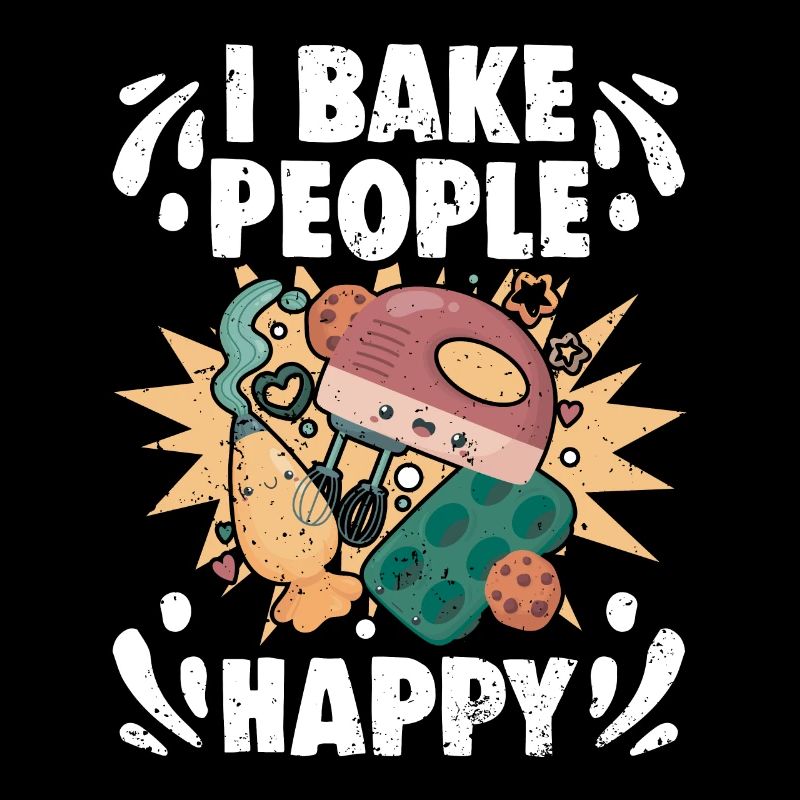 I Bake People Happy Awesome Baking Hobby For A