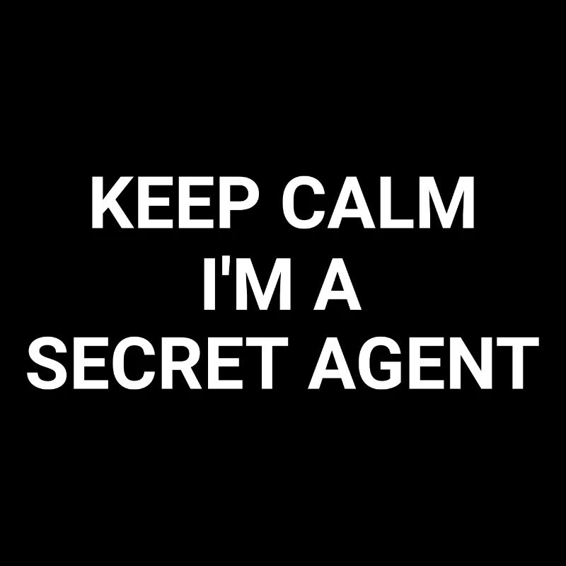 Keep Calm I m A Secret Agent