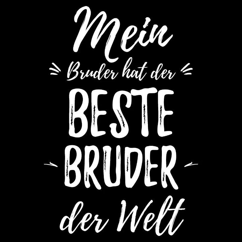 Mein Bruder hat der beste Bruder der Welt Spruch