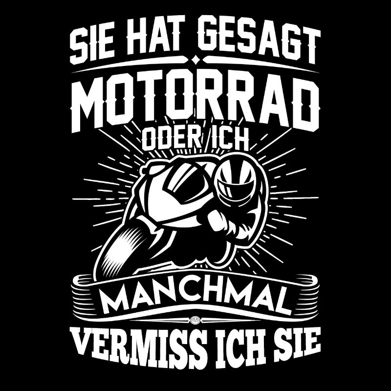 Sie hat gesagt Motorrad oder ich