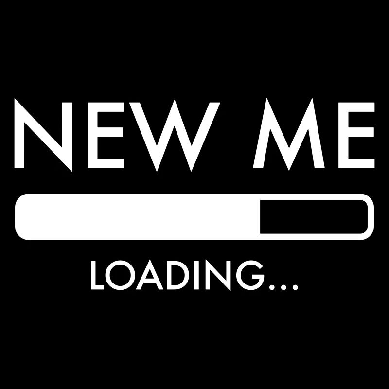 New Me Loading - Self Improvement Motivation