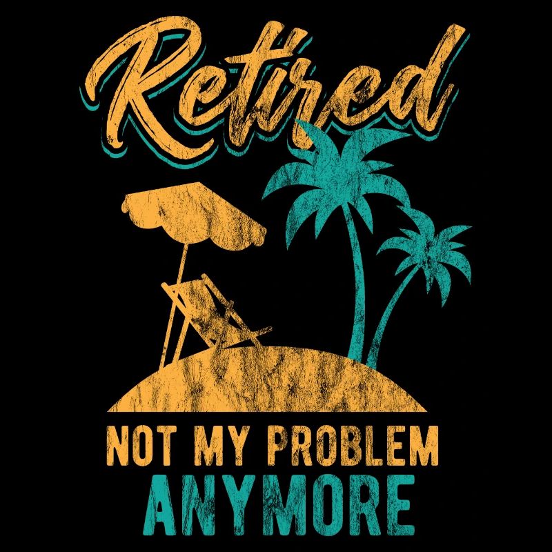 Retired 2019 Not My Problem Retirement Gift Idea