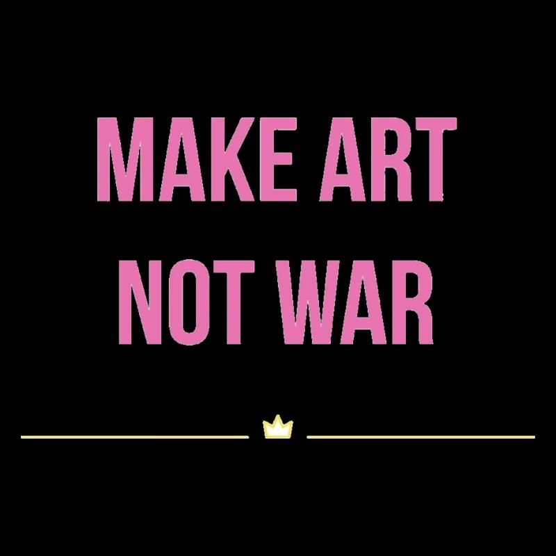 Faites de l’art, pas de la guerre