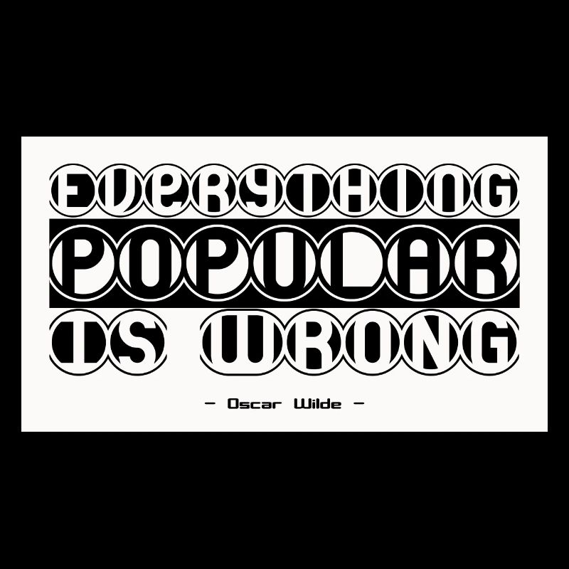 Everything popular is wrong 01 I Oscar Wilde Quote