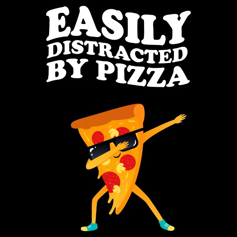 Easily Distracted By Pizza Dab Dabbing