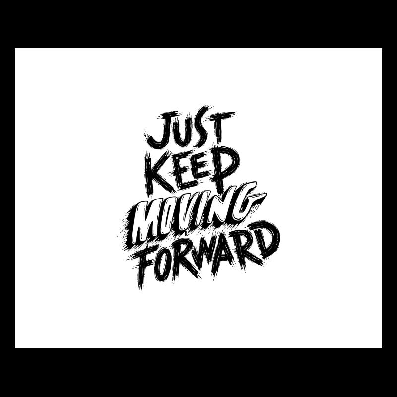 Just keep moving forward